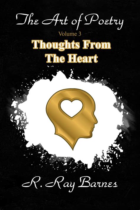 The Art of Poetry Volume 3: Thoughts From The Heart eBook : Barnes, R ...