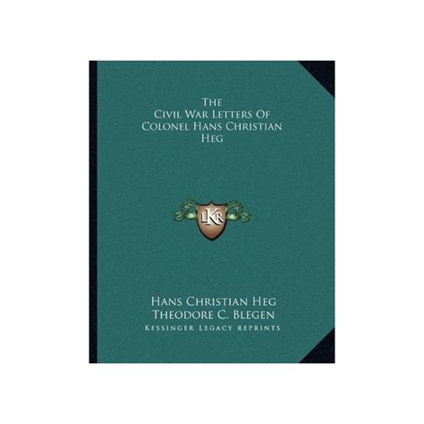 Buy The Civil War Letters of Colonel Hans Christian Heg: A Norwegian ...