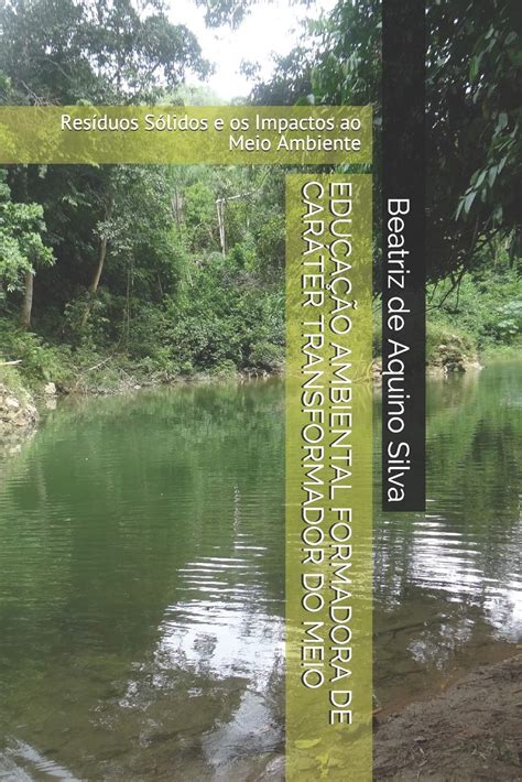 Buy Educação Ambiental Formadora de Caráter Transformador Do Meio ...