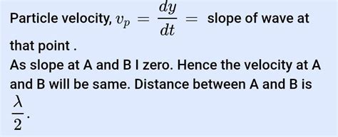 For sine wave, the minimum distance between two particles which always ...