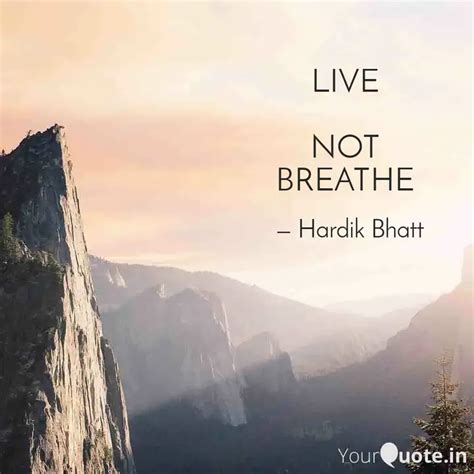 LIVE NOT BREATHE | Quotes & Writings by HarDy BoUy | YourQuote