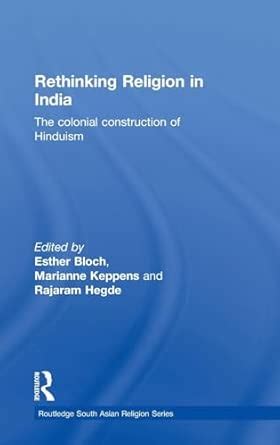 Buy Rethinking Religion in India: The Colonial Construction of Hinduism ...