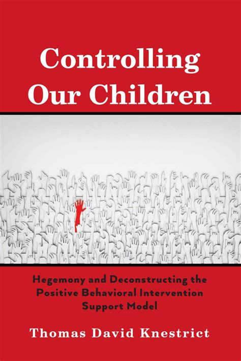 Controlling Our Children Hegemony and Deconstructing the Positive Behavioral Intervention ...