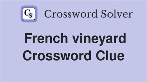 French vineyard - Crossword Clue Answers - Crossword Solver