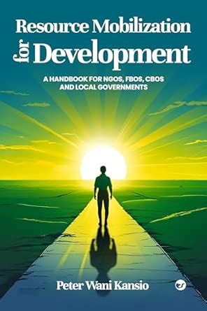 RESOURCE MOBILIZATION FOR DEVELOPMENT: A HANDBOOK FOR NGOS, FBOS, CBOS ...