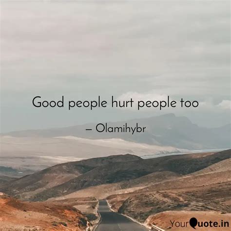Good people hurt people t... | Quotes & Writings by Lekan | YourQuote