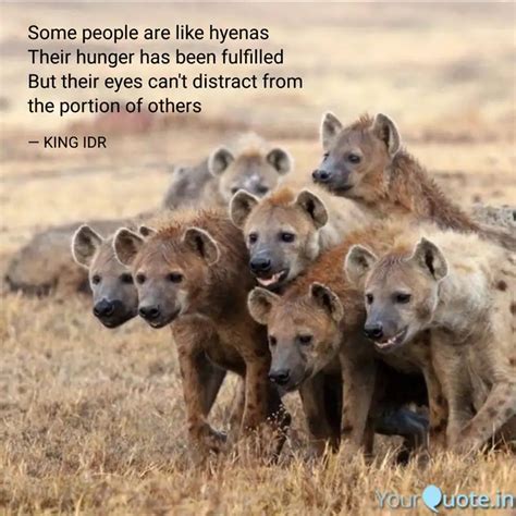 Some people are like hyen... | Quotes & Writings by KING IDR | YourQuote