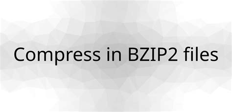 Image result for How to Compress File Using Bzip2