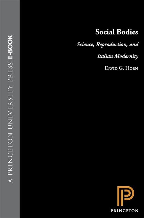 Social Bodies: Science, Reproduction, and Italian Modernity (Princeton ...