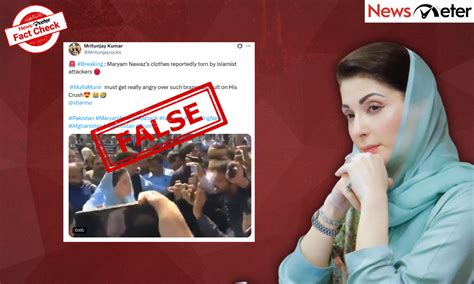 Fact Check: Maryam Nawaz’s clothes torn in public in Punjab, Pakistan ...