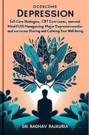 OVERCOME DEPRESSION: SELF-CARE STRATEGIES, CBT EXERCISES, AND ...