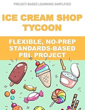 Ice Cream Shop Tycoon: Flexible, No-Prep, Standards-based PBL: 2 ...