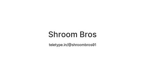 Shroom Bros — Teletype