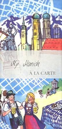 My Munich a La Carte: City Map, Guidebook and Piece of Art (My City a ...