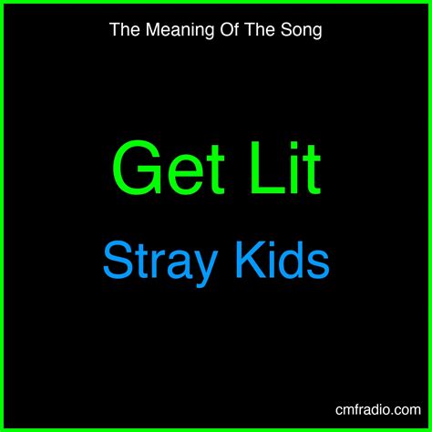 Meaning of the song Get Lit by Stray Kids