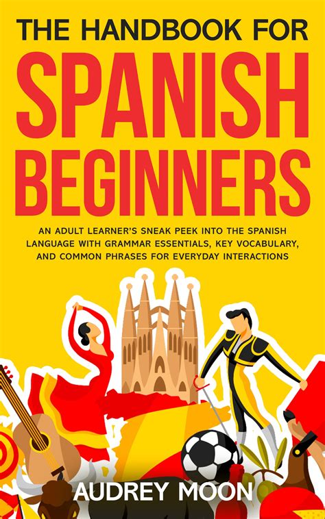 Buy The Handbook For Spanish Beginners: An adult learner’s sneak peek ...
