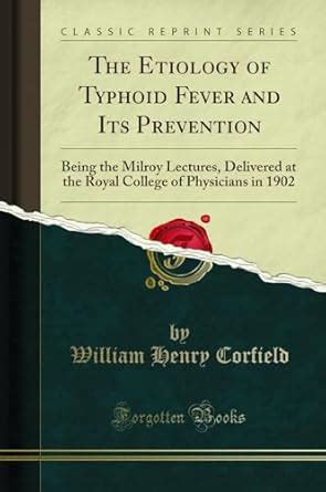 Buy The Etiology of Typhoid Fever and Its Prevention: Being the Milroy ...