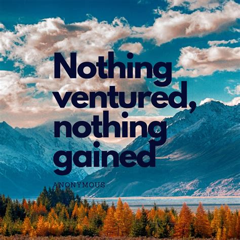 Nothing ventured, nothing gained. —Anonymous | GINA GARDINER RADICAL ...