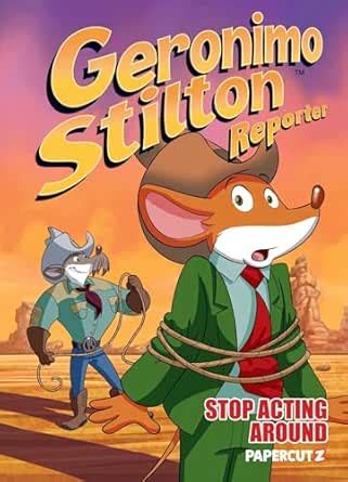 Geronimo Stilton Reporter Vol. 3: Stop Acting Around (Geronimo Stilton ...