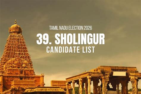 Sholingur candidates 2026: Full list of contestants from Sholingur ...