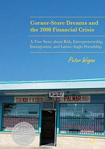 Corner-Store Dreams and the 2008 Financial Crisis: A True Story about ...