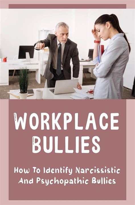 Workplace Bullies: How To Identify Narcissistic And Psychopathic ...