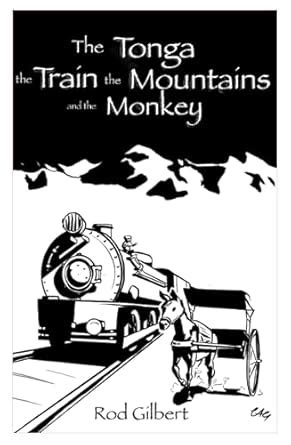 The Tonga, the Train, the Mountains and the Monkey: A rich history of ...