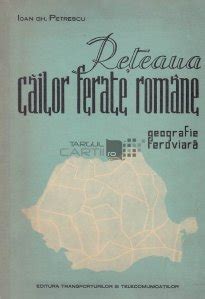 Ioan Gh. Petrescu - Reteaua cailor ferate romane
