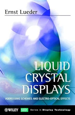 Liquid Crystal Displays: Addressing Schemes and Electro–Optical Effects ...