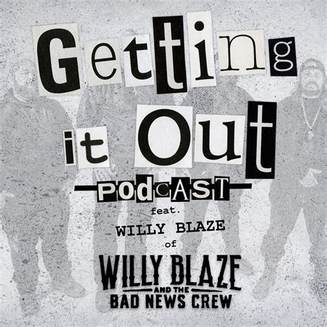 Episode 360 (Willy Blaze and the Bad News Crew) - Getting It Out