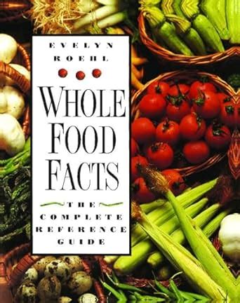 Buy Whole Food Facts: The Complete Reference Guide Book Online at Low ...