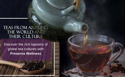 Teas From Around The World and Their Culture – Preserva Wellness