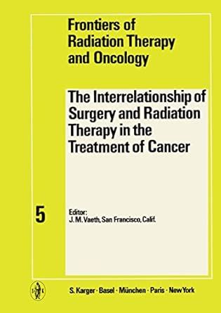 Buy The Interrelationship of Surgery and Radiation Therapy in the ...