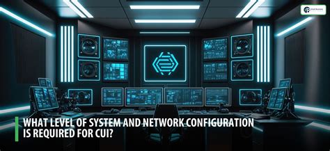 What Level Of System And Network Is Required For Cui