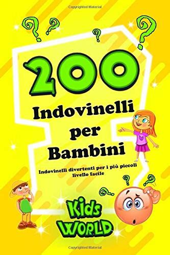 Buy 200 INDOVINELLI PER BAMBINI: Indovinelli divertenti per i più ...
