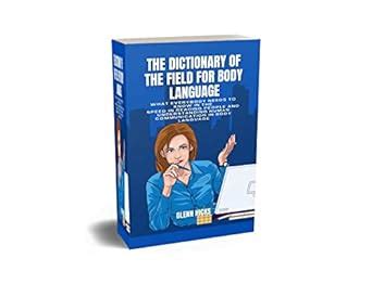 The dictionary of the field for body language: What everybody needs to ...