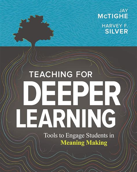 Teaching for Deeper Learning: Tools to Engage Students in Meaning ...
