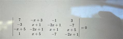 Solved |[7,-x+3,-1,3],[-3,x+1,-2x+1,-7],[-x+5,-2x+1,x+1,x+5] | Chegg.com