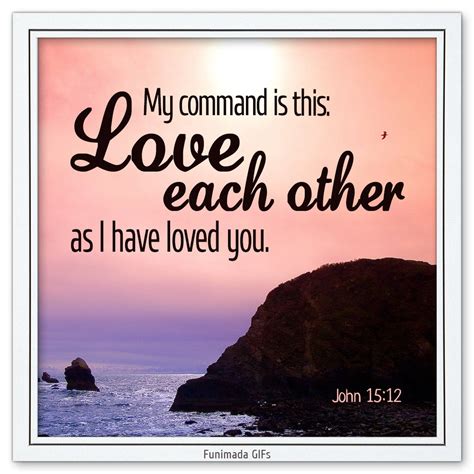 John 15:12 - Bible verse image. My command is this: Love each other as ...