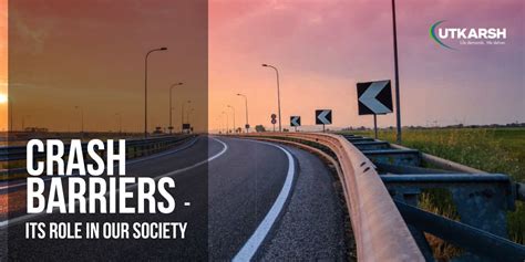 Crash Barriers - Its Role in our Society | Utkarsh India