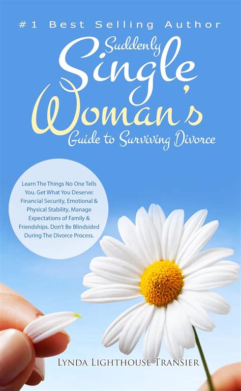 Suddenly Single Woman’s Guide to Surviving Divorce: Learn The Things No ...