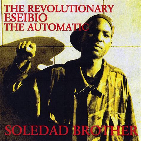 Soledad Brother: The Revolutionary Eseibio the Automatic, Revolutionary ...