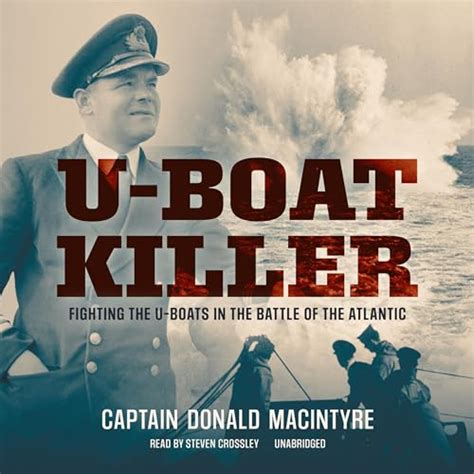 U-Boat Killer: Fighting the U-Boats in the Battle of the Atlantic by ...