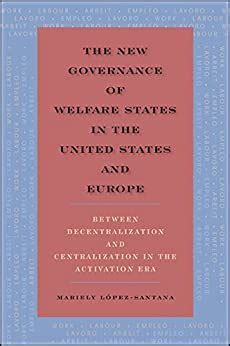 The New Governance of Welfare States in the United States and Europe ...