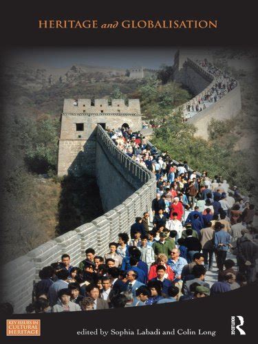 Heritage and Globalisation (Key Issues in Cultural Heritage) eBook ...