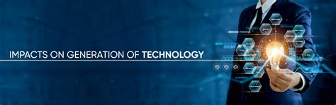 Impact of technology on the generation