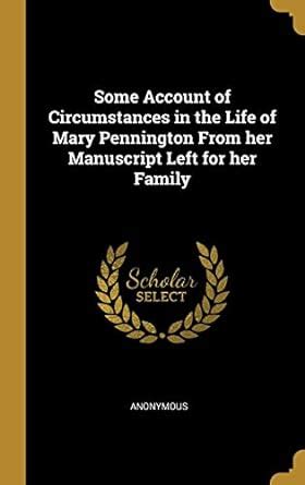 Buy Some Account of Circumstances in the Life of Mary Pennington From ...