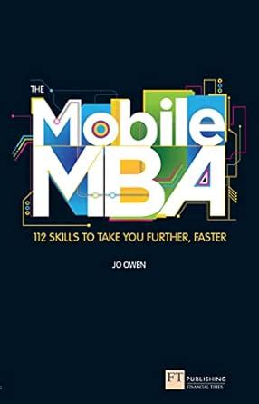 Mobile MBA, The: 112 Skills To Take You Further, Faster eBook : Owen ...