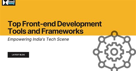 Top Front-end Development Tools and Frameworks Empowering India's Tech ...