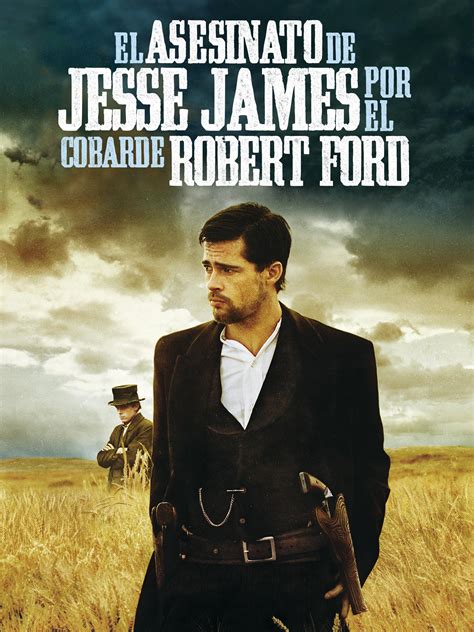 Prime Video: El Asesinato de Jesse James por el Cobarde Robert Ford